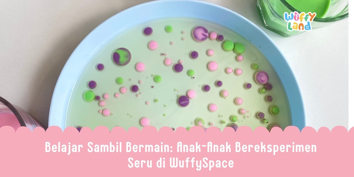 Belajar Sambil Bermain: Anak-Anak Bereksperimen Seru di WuffySpace Belajar Sambil Bermain: Anak-Anak Bereksperimen Seru di WuffySpace