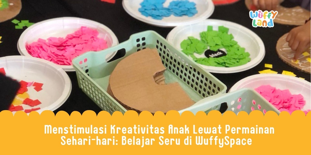 🎨 Menstimulasi Kreativitas Anak Lewat Permainan Sehari-hari: Belajar Seru di WuffySpace ✨ 🎨 Menstimulasi Kreativitas Anak Lewat Permainan Sehari-hari: Belajar Seru di WuffySpace ✨