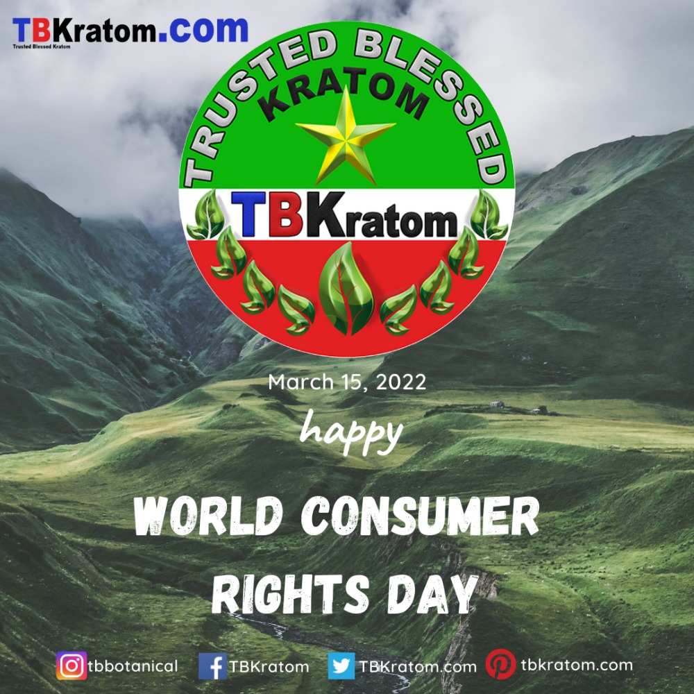 TBKratom "Happy World Consumer Rights Day!"