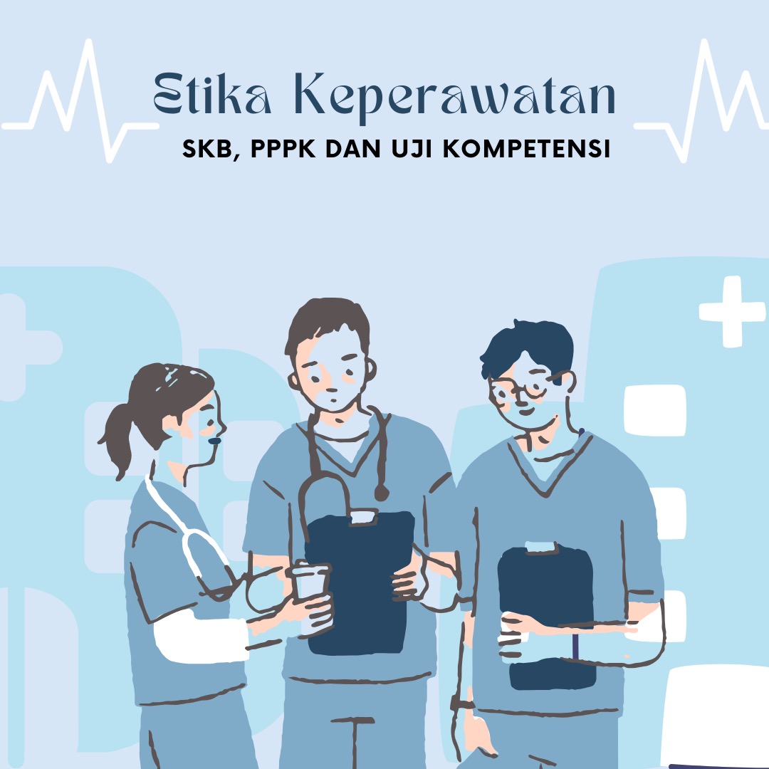 Prinsip Etika Keperawatan di SKB, PPPK dan Uji Kompetensi