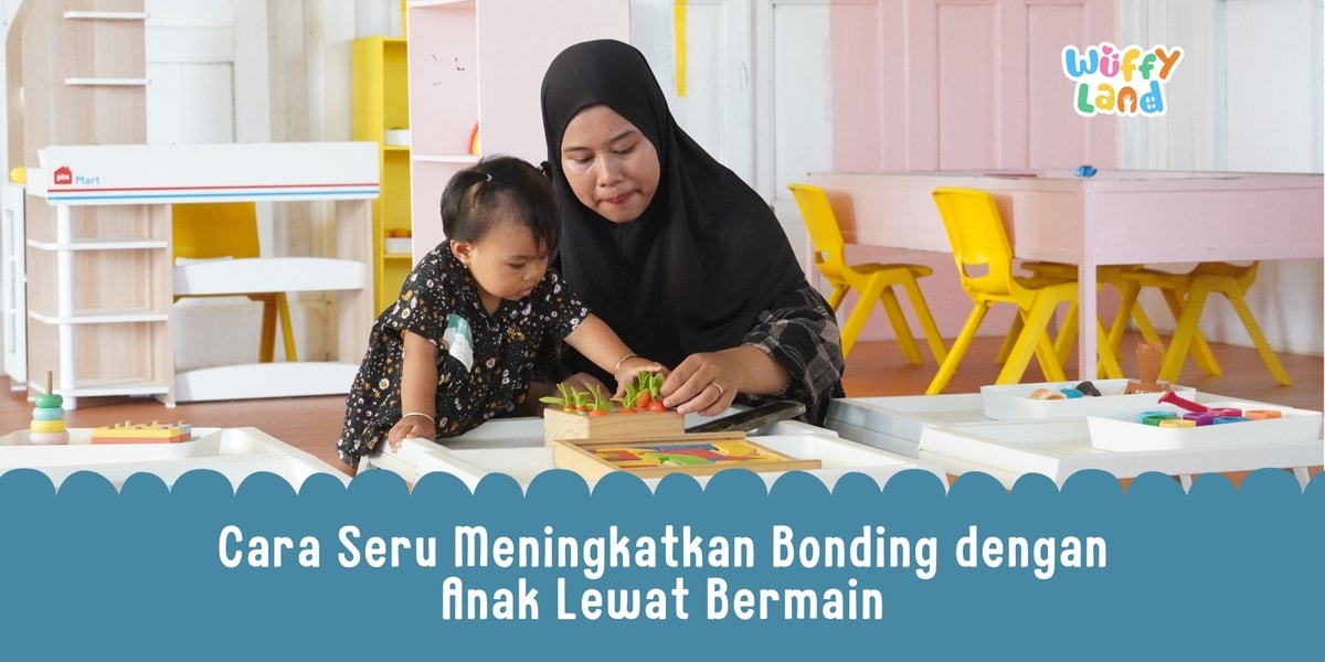 Cara Seru Meningkatkan Bonding dengan Anak Lewat Bermain