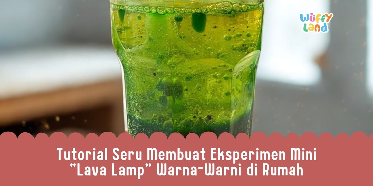 🧪 Tutorial Seru Membuat Eksperimen Mini “Lava Lamp” Warna-Warni di Rumah 🌈