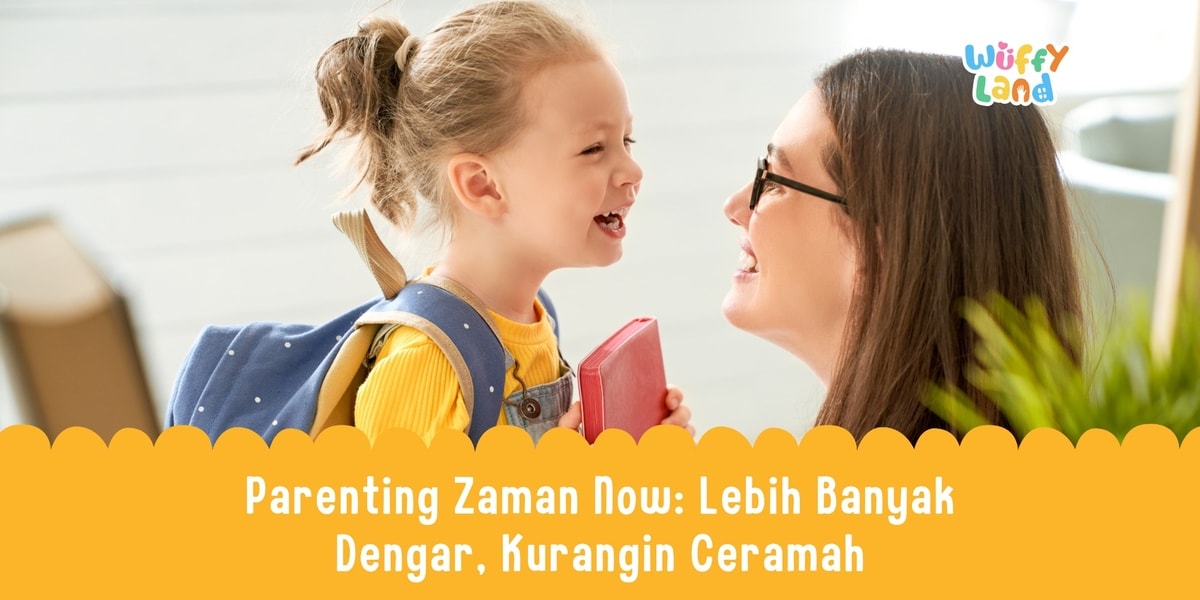 👂 Parenting Zaman Now: Lebih Banyak Dengar, Kurangin Ceramah