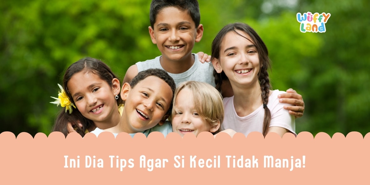 Ini Dia Tips Agar Si Kecil Tidak Manja!