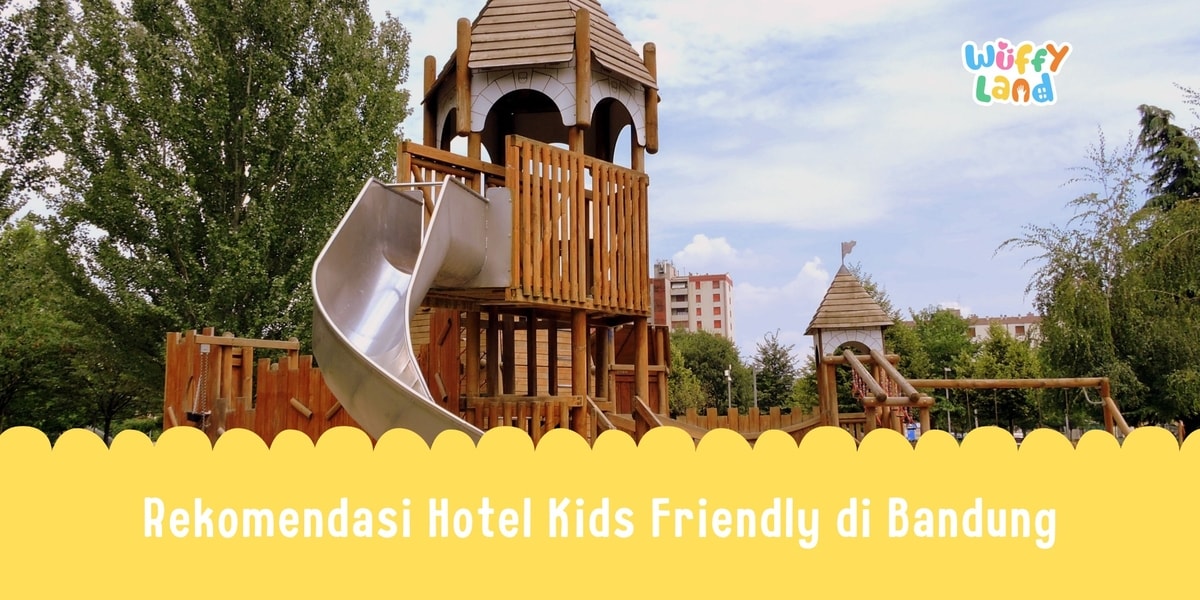 Rekomendasi Hotel Kids Friendly di Bandung