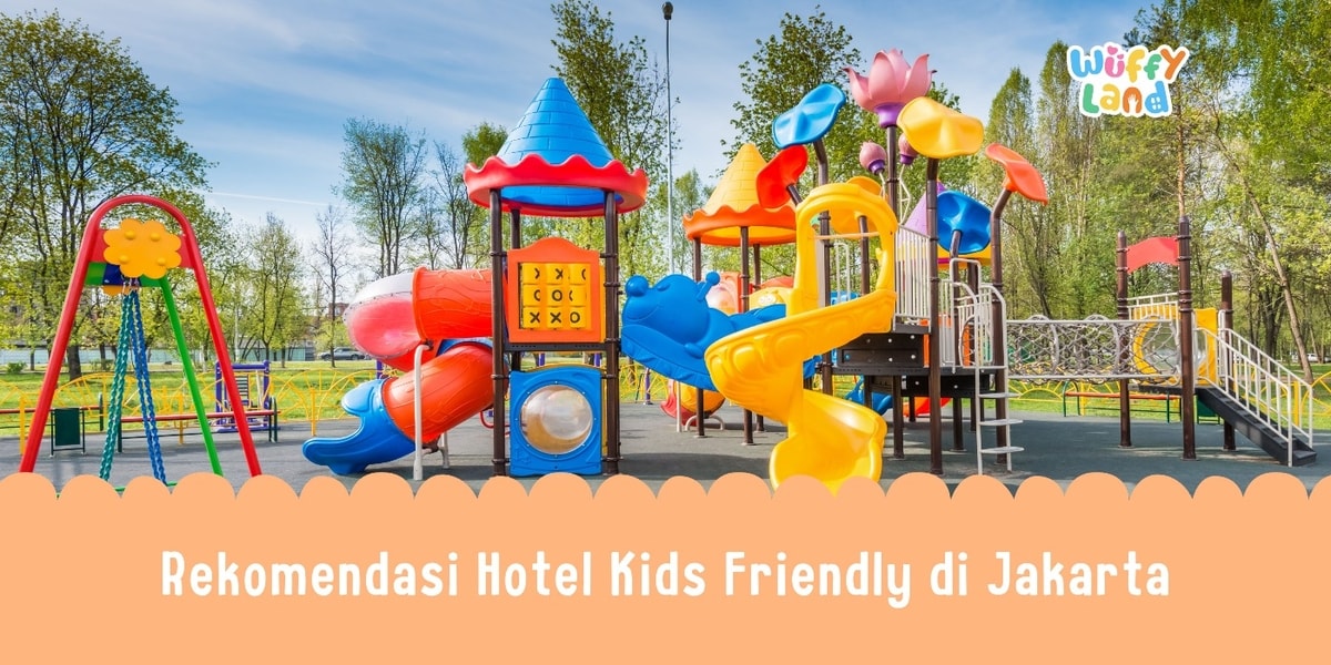 Rekomendasi Hotel Kids Friendly di Jakarta