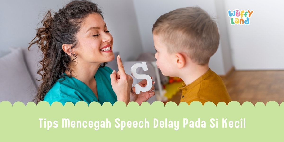 Tips Mencegah Speech Delay Pada Si Kecil