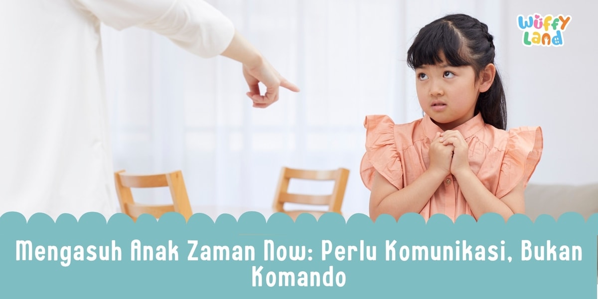 Mengasuh Anak Zaman Now: Perlu Komunikasi, Bukan Komando
