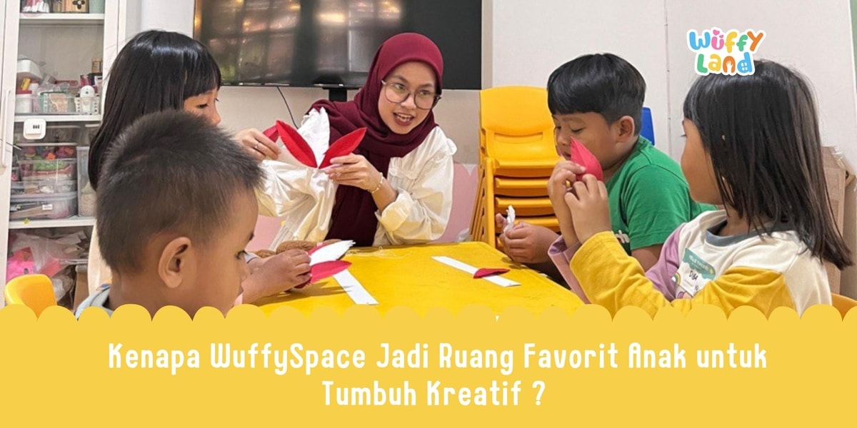 Kenapa WuffySpace Jadi Ruang Favorit Anak untuk Tumbuh Kreatif?