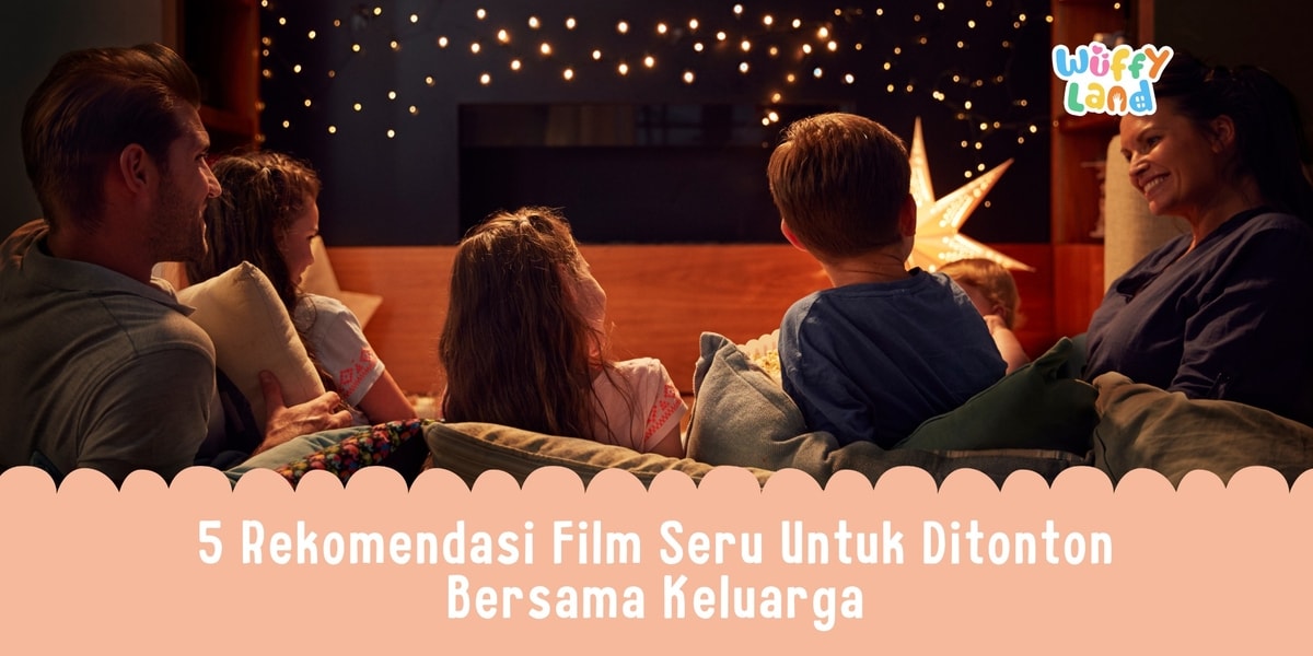 5 Rekomendasi Film Seru untuk Ditonton Bersama Keluarga