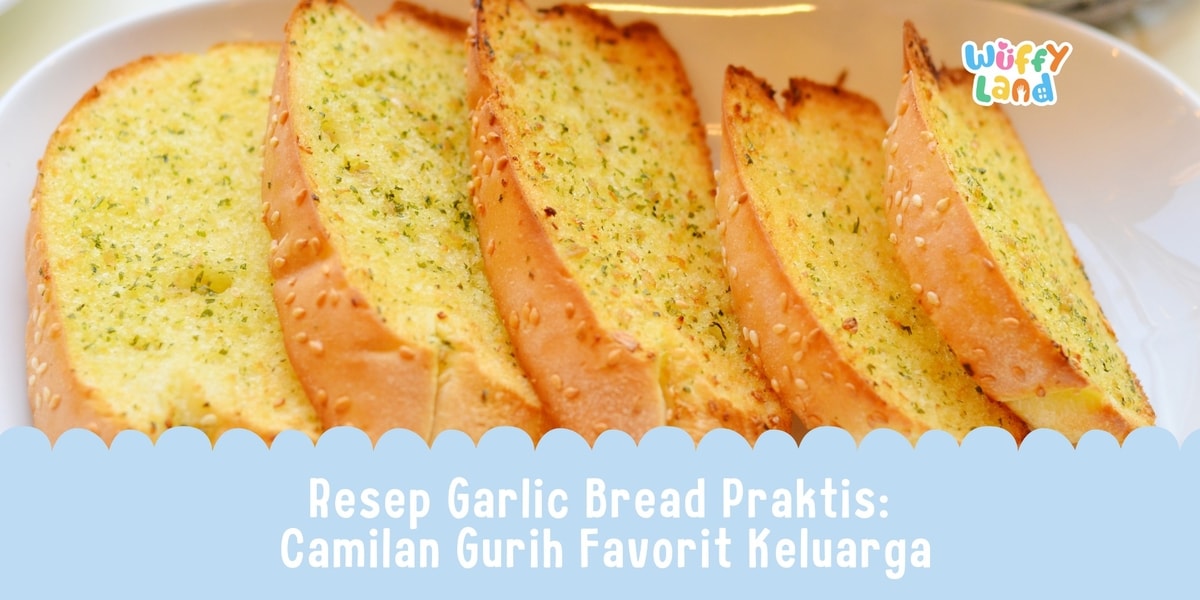 Resep Garlic Bread Praktis: Camilan Gurih Favorit Keluarga