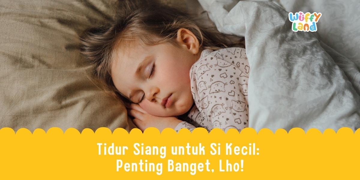 Tidur Siang untuk Si Kecil: Penting Banget, Lho!