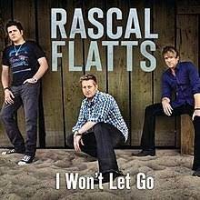 I Won't Let Go -  Rascal Flatts