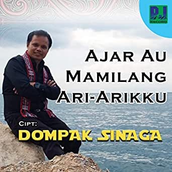 Ajar Au Mamilang Ari-arikku by: Dompak Sinaga