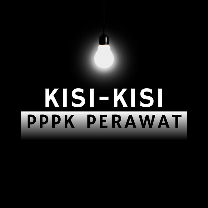 Mengenal Kisi-Kisi PPPK Perawat Terampil