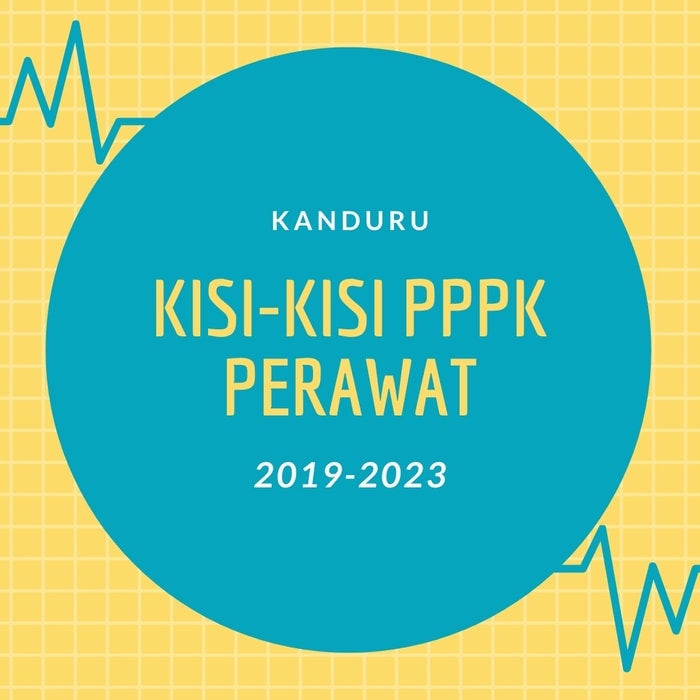Kisi-Kisi PPPK Perawat Terampil dan Perawat Ahli Tahun 2019 - 2023