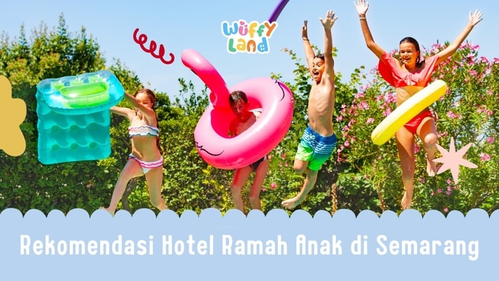 Liburan Seru Bareng Keluarga: Hotel Kids Friendly di Semarang Yang Cocok di Kunjungi!