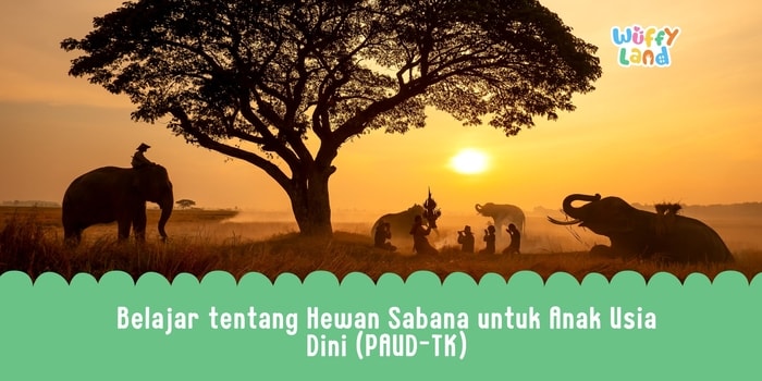 Belajar tentang Hewan Sabana untuk Anak Usia Dini (PAUD–TK)