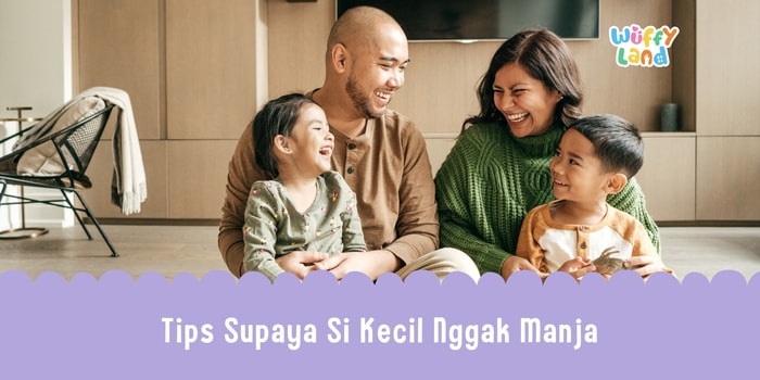 Tips Supaya Si Kecil Nggak Manja, Yuk Jadi Orang Tua yang Bijak!