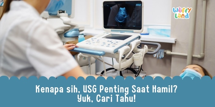 Kenapa sih, USG Penting Saat Hamil? Yuk, Cari Tahu!