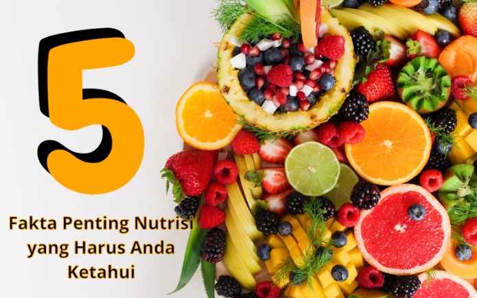 5 Fakta Penting Tentang Nutrisi yang Harus Anda Ketahui