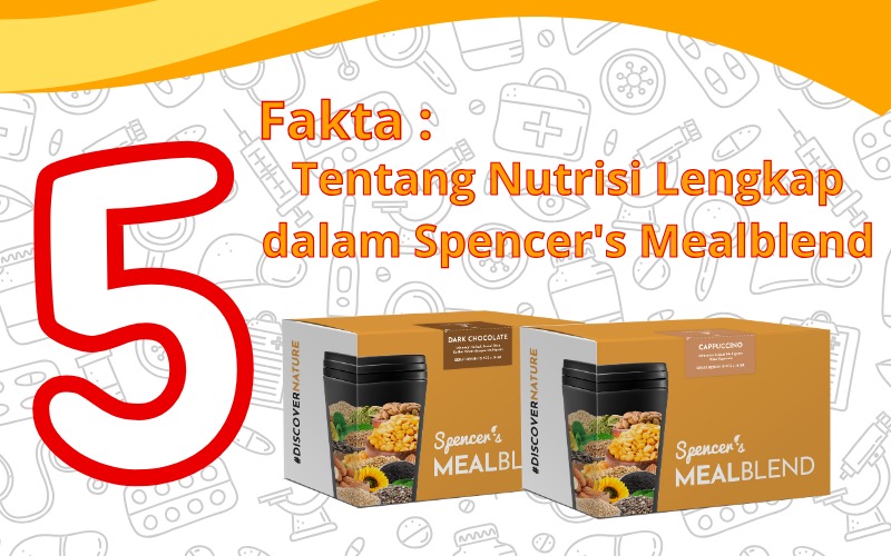 5 Fakta Tentang Nutrisi Lengkap dalam Spencer's Mealblend