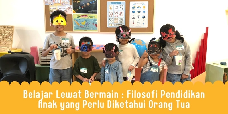 Belajar Lewat Bermain : Filosofi Pendidikan Anak yang Perlu Diketahui Orang Tua