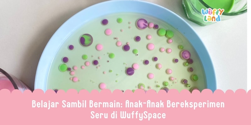 Belajar Sambil Bermain: Anak-Anak Bereksperimen Seru di WuffySpace