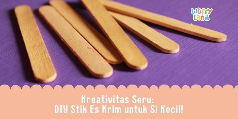 Kreativitas Seru: DIY Stik Es Krim untuk Si Kecil!